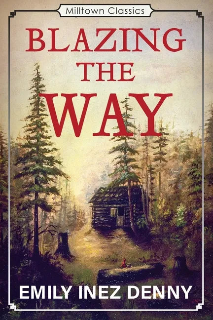 Blazing the Way: True Stories, Songs, and Sketches of Puget Sound and Other Pioneers - Paperback