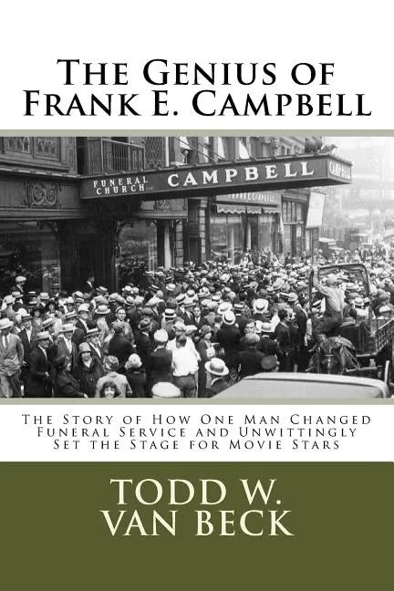 The Genius of Frank E. Campbell: The Story of How One Man Changed Funeral Service - Paperback