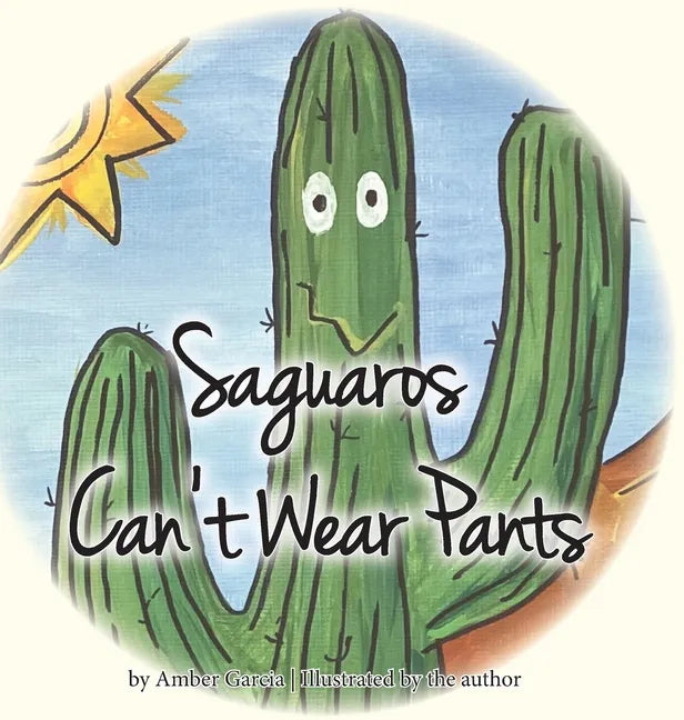 Saguaros Can't Wear Pants - Hardcover