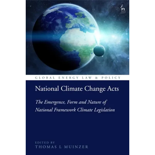 National Climate Change Acts: The Emergence, Form and Nature of National Framework Climate Legislation - Paperback