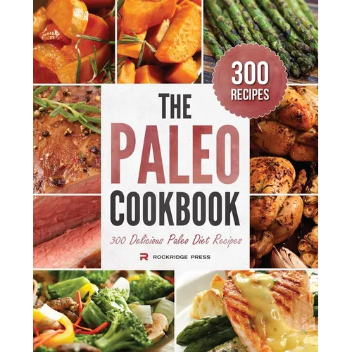 The Paleo Cookbook: 300 Delicious Paleo Diet Recipes - Hardcover