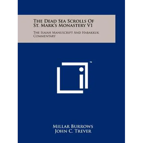 The Dead Sea Scrolls Of St. Mark's Monastery V1: The Isaiah Manuscript And Habakkuk Commentary - Paperback