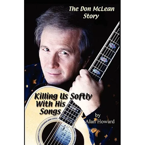 The Don McLean Story: Killing Us Softly With His Songs - Paperback