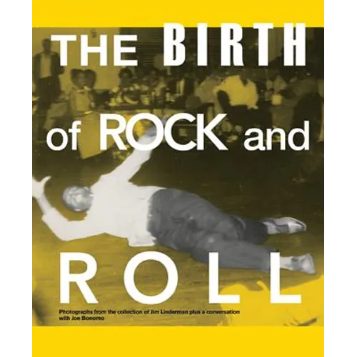 The Birth of Rock and Roll - Hardcover