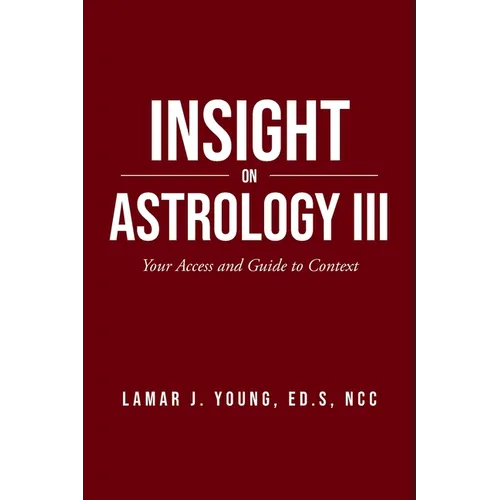 Insight On Astrology III: Your Access and Guide to Context - Paperback