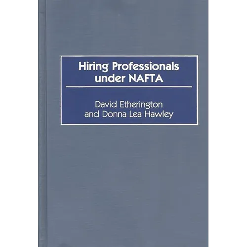 Hiring Professionals Under NAFTA - Hardcover