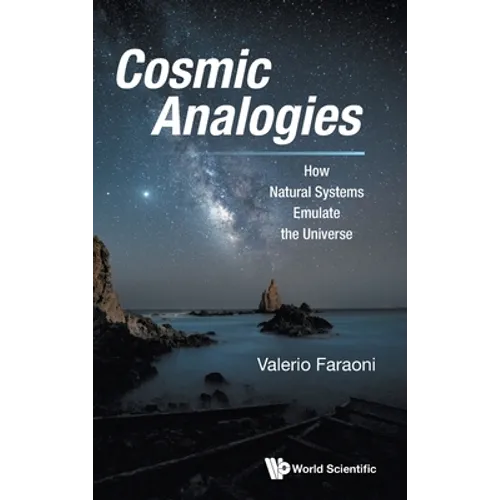 Cosmic Analogies: How Natural Systems Emulate the Universe - Hardcover