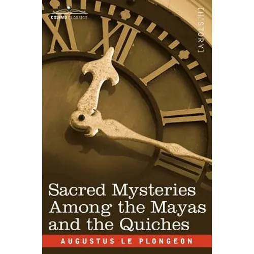 Sacred Mysteries Among the Mayas and the Quiches - Paperback