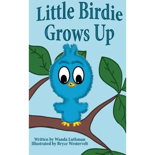 Little Birdie Grows Up - Hardcover
