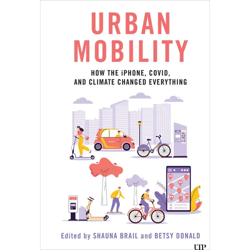 Urban Mobility: How the Iphone, Covid, and Climate Changed Everything - Paperback