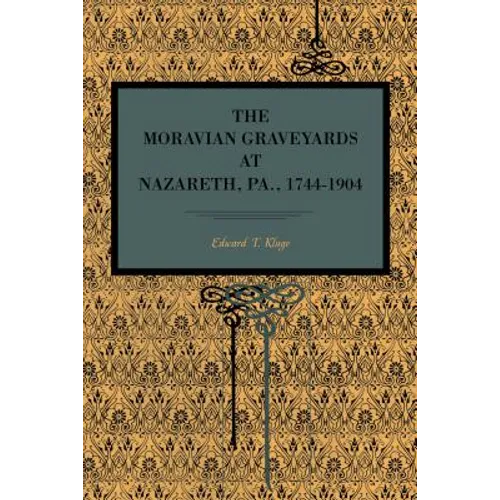 The Moravian Graveyards at Nazareth, Pa., 1744-1904 - Paperback