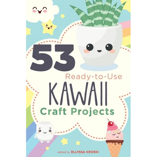 53 Ready-to-Use Kawaii Craft Projects - Paperback