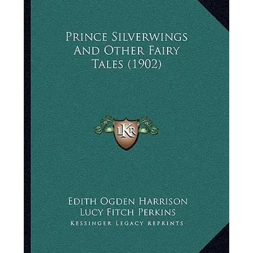 Prince Silverwings And Other Fairy Tales (1902) - Paperback