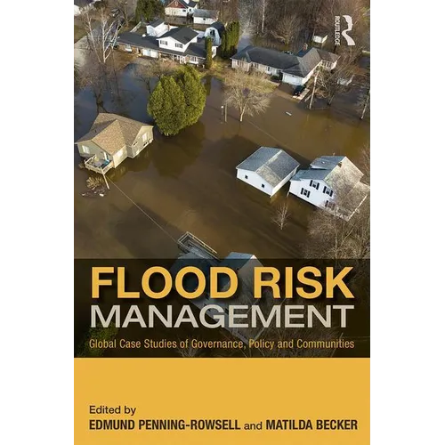 Flood Risk Management: Global Case Studies of Governance, Policy and Communities - Paperback