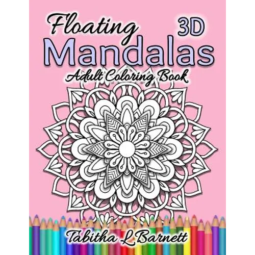 Floating Mandalas Adult Coloring Book: 60 Floating 3D Mandalas to color - Paperback