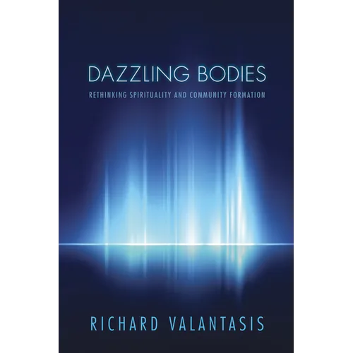 Dazzling Bodies: Rethinking Spirituality and Community Formation - Paperback