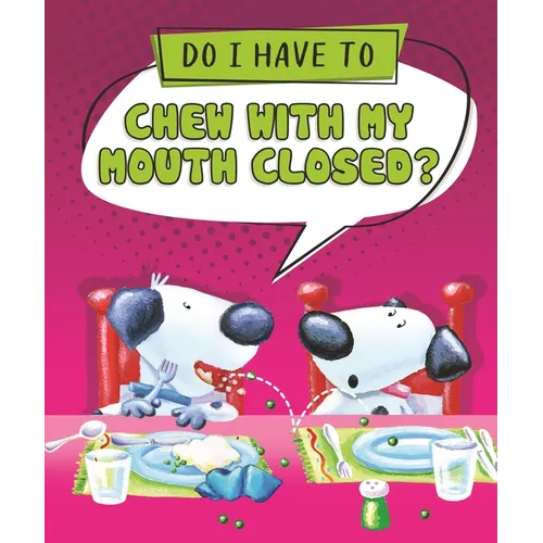 Do I Have to Chew with My Mouth Closed? - Library Binding