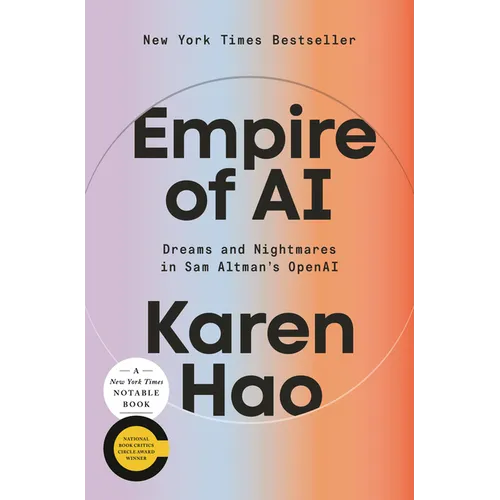 Empire of AI: Dreams and Nightmares in Sam Altman's OpenAI - Hardcover