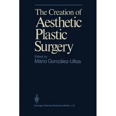 The Creation of Aesthetic Plastic Surgery - Hardcover