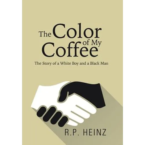 The Color of My Coffee: The Story of a White Boy and a Black Man - Hardcover