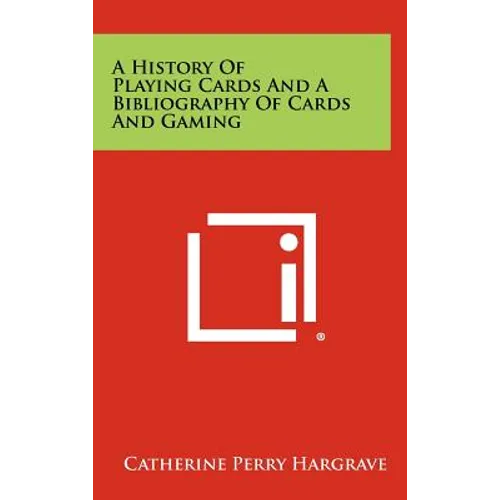 A History Of Playing Cards And A Bibliography Of Cards And Gaming - Hardcover