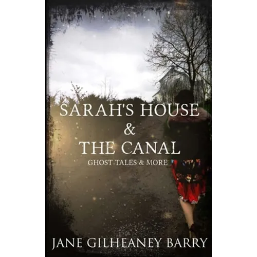Sarah's House & The Canal, Ghost Tales and More - Paperback