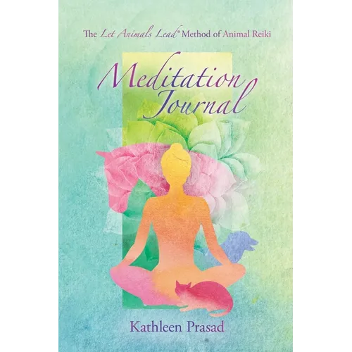 The Let Animals Lead(R) Method of Animal Reiki Meditation Journal - Paperback
