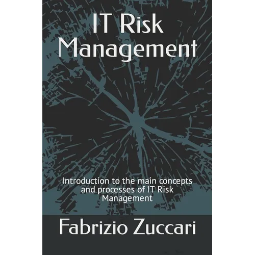 IT Risk Management: Introduction to the main concepts and processes of IT Risk Management - Paperback