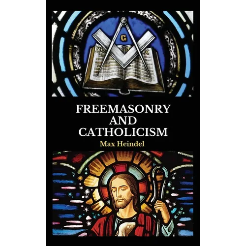 Freemasonry and Catholicism - Hardcover