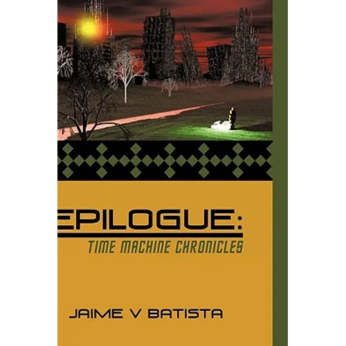 Epilogue: Time Machine Chronicles - Hardcover