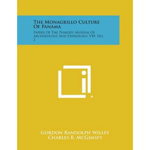 The Monagrillo Culture of Panama: Papers of the Peabody Museum of Archaeology and Ethnology, V49, No. 2 - Paperback