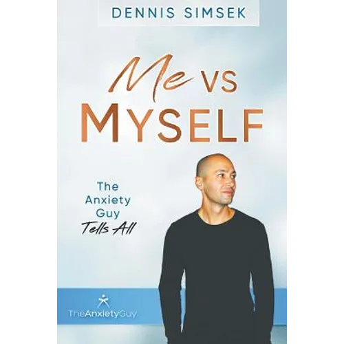 Me VS Myself: The Anxiety Guy Tells All - Paperback