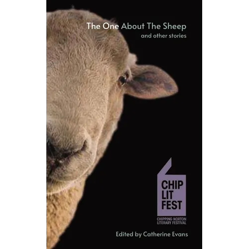 The One About The Sheep And Other Stories: ChipLitFest Short Story Winners 2016 - 2022 - Paperback