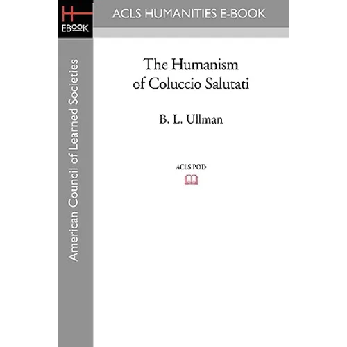 The Humanism of Coluccio Salutati - Paperback