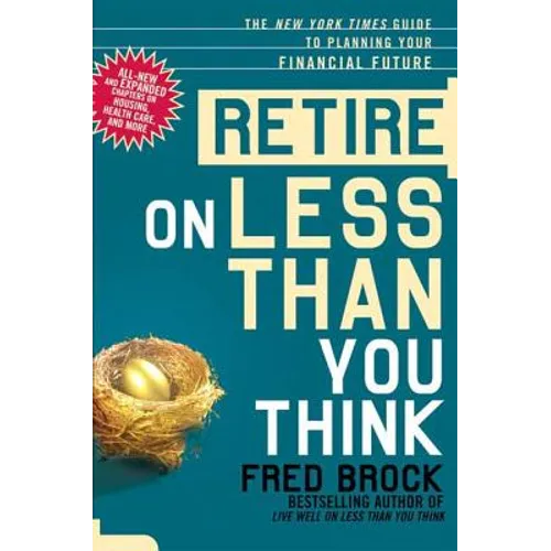 Retire on Less Than You Think: The New York Times Guide to Planning Your Financial Future - Paperback