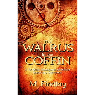 The Walrus in the Coffin: A Victorian steampunk adventure based on a true event - Paperback