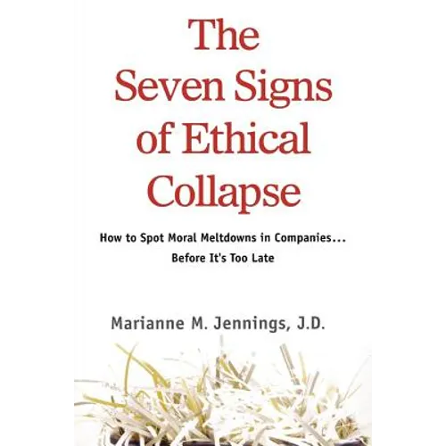 The Seven Signs of Ethical Collapse: How to Spot Moral Meltdowns in Companies... Before It's Too Late - Paperback