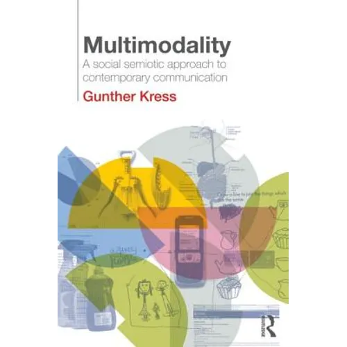 Multimodality: A Social Semiotic Approach to Contemporary Communication - Paperback