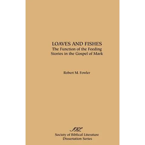 Loaves and Fishes: The Function of the Feeding Stories in the Gospel of Mark - Paperback