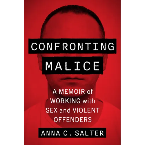 Confronting Malice: A Memoir of Working with Sex and Violent Offenders - Paperback