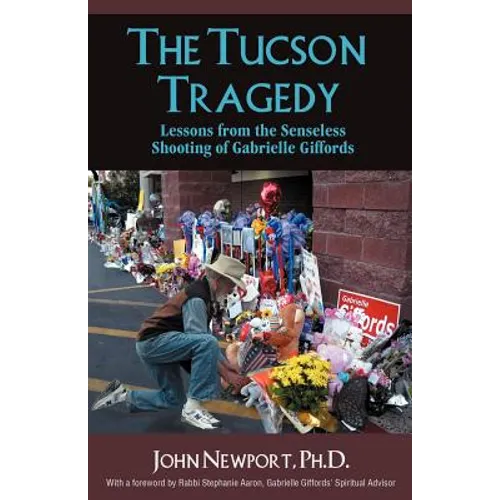 The Tucson Tragedy: Lessons from the Senseless Shooting of Gabrielle Giffords - Paperback