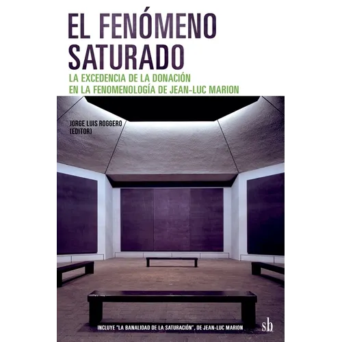 El fenómeno saturado. La excedencia de la donación en la fenomenología de Jean-Luc Marion - Paperback