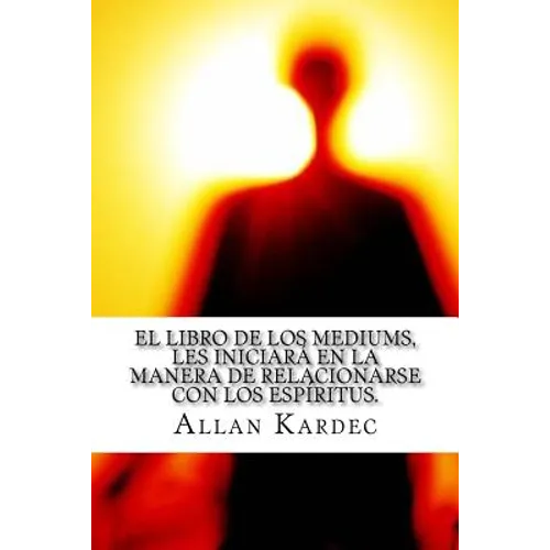 El Libro de Los Mediums- Espiritismo (Spanish) Edition - Paperback