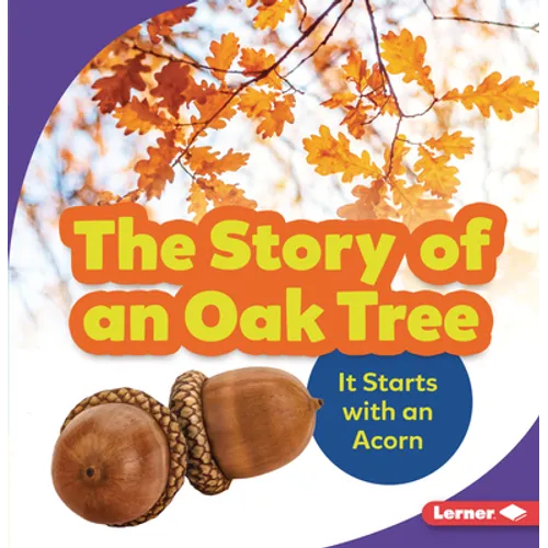 The Story of an Oak Tree: It Starts with an Acorn - Paperback