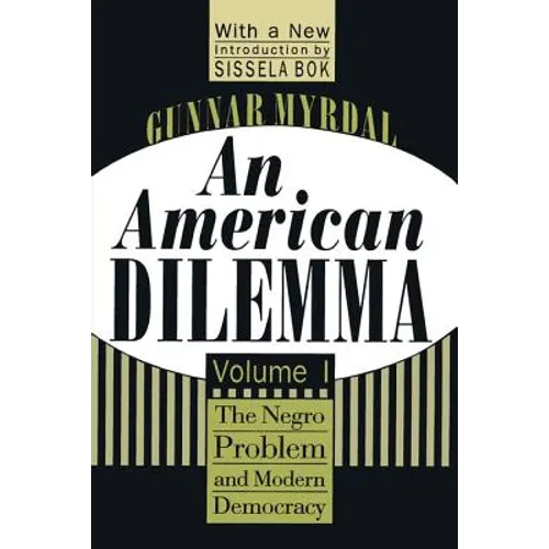 An American Dilemma: The Negro Problem and Modern Democracy, Volume 1 - Paperback
