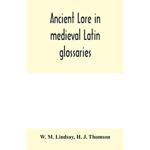Ancient lore in medieval Latin glossaries - Paperback