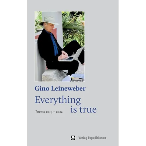 Everything is true: Poems 2019 - 2022 - Paperback