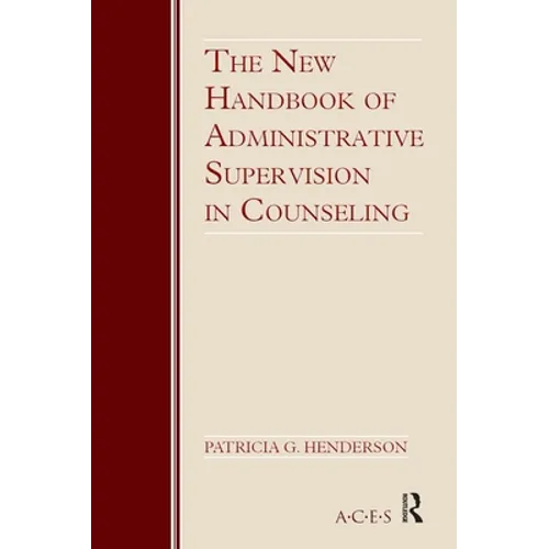 The New Handbook of Administrative Supervision in Counseling - Paperback