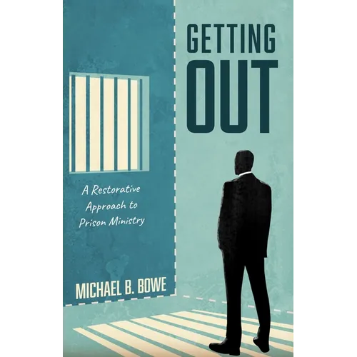 Getting Out: A Restorative Approach to Prison Ministry - Paperback