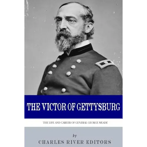 The Victor of Gettysburg: The Life and Career of General George Meade - Paperback
